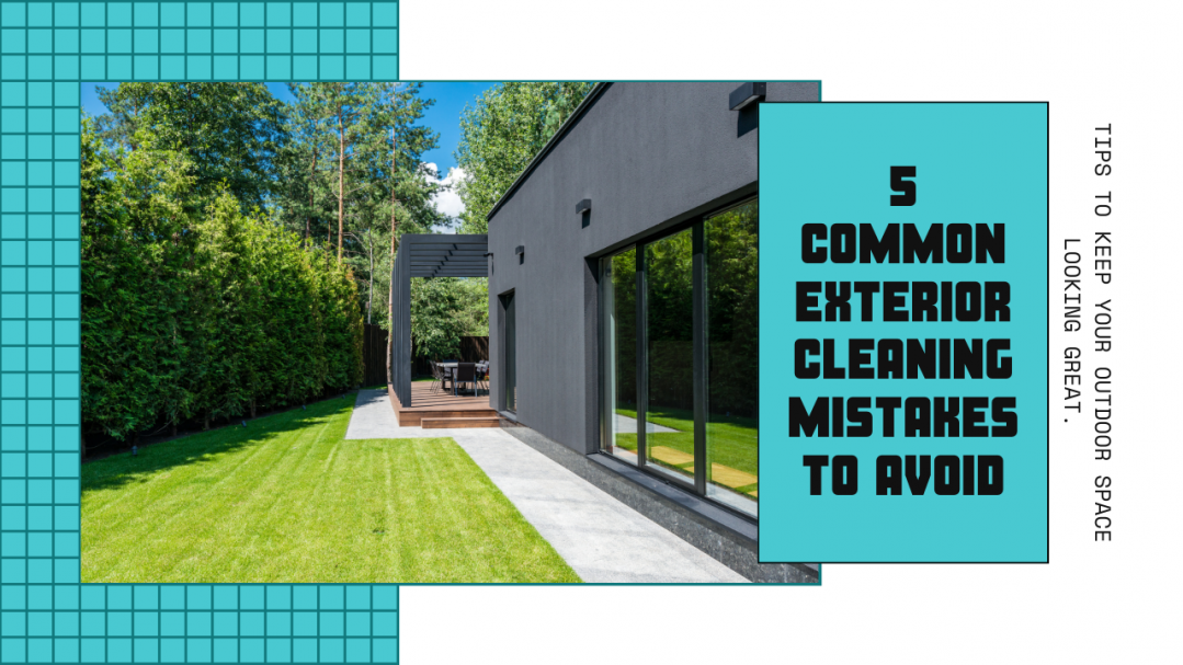 5 Common Exterior Cleaning Mistakes to Avoid
